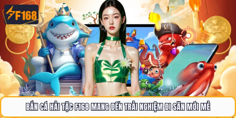 Bắn Cá Hải Tặc F168 - Siêu Phẩm Đánh Cá Huyền Thoại 2026 1 Bắn cá Hải Tặc F168 mang đến trải nghiệm đi săn mới mẻ