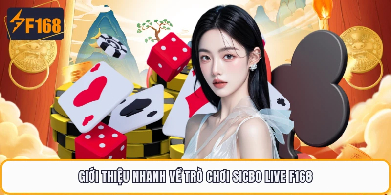 Sicbo Live F168 - Chia Sẻ Luật Chơi Và Mẹo Đặt Cược Dễ Trúng 1 Giới thiệu nhanh về trò chơi Sicbo live F168