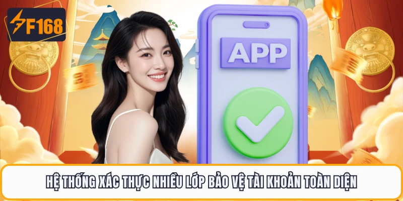 Tải App F168 Cực Nhanh, Trải Nghiệm Mượt Trên Mọi Thiết Bị 4 Hệ thống xác thực nhiều lớp bảo vệ tài khoản toàn diện