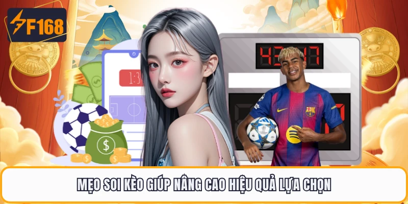 Mẹo soi kèo giúp nâng cao hiệu quả lựa chọn